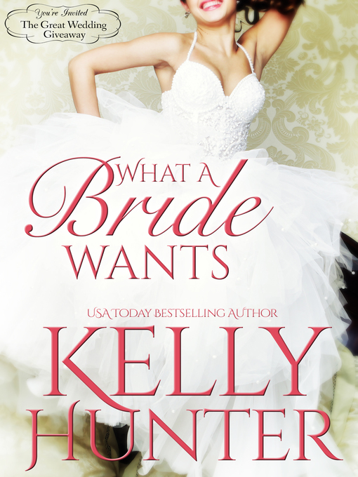 Title details for What a Bride Wants by Kelly Hunter - Available